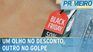 Criminosos aproveitam black friday para aplicar golpes