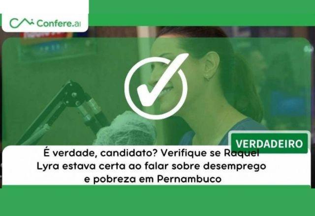 VERDADEIRO: Verifique a fala de Raquel Lyra sobre pobreza e desemprego em PE