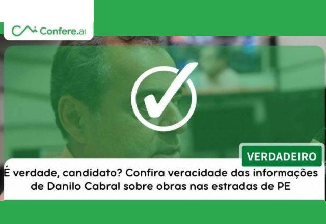 VERDADEIRO: Verifique a fala de Danilo Cabral sobre obras nas estradas de PE